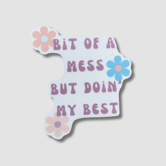 Bit Of A Mess Sticker