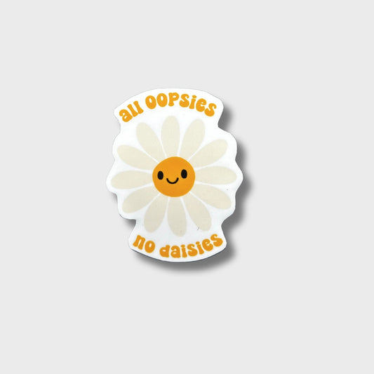 All Oopsies No Daisies Sticker