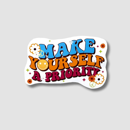 Make Yourself A Priority Sticker