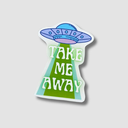 Take Me Away Sticker