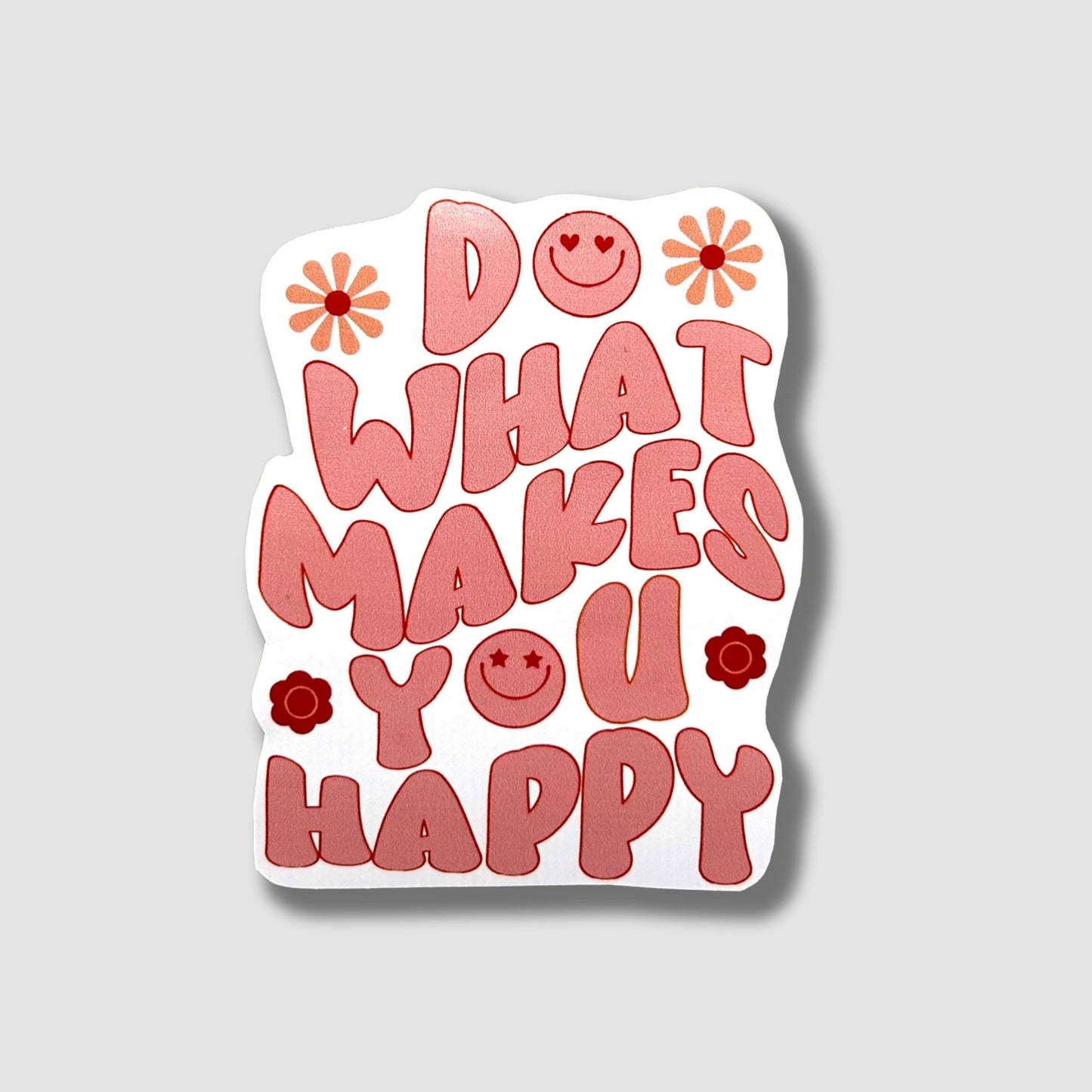 What Makes You Happy Sticker